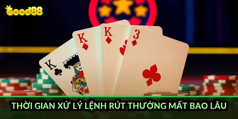 Thời gian xử lý lệnh rút thưởng mất bao lâu?